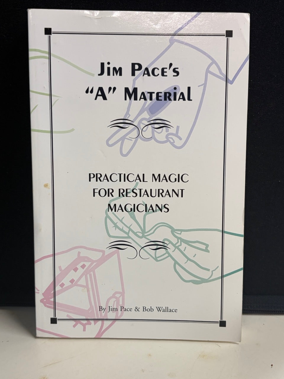 Jim Pace's "A" Material - Practical Magic for Restaurant Magicians - SIGNED