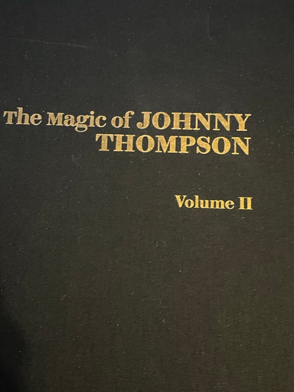 The Magic of Johnny Thompson (2 Volume Set) - FIRST EDITION, SIGNED (Preowned)