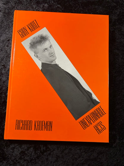 Gary Kurtz: Unexplainable Acts - Richard Kaufman (NEW, 1st ed.)