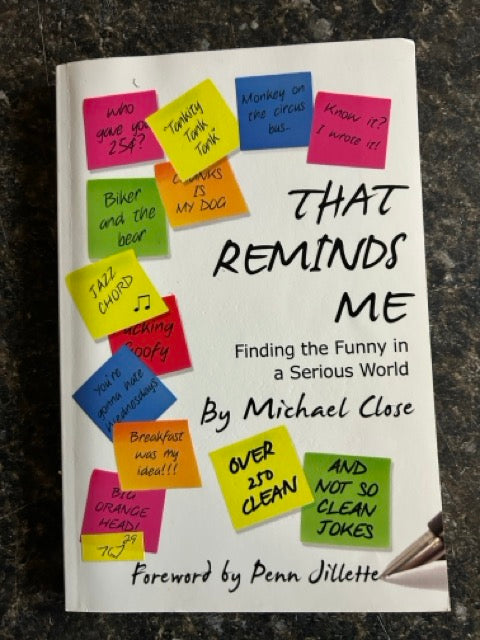 That Reminds Me: Finding the Funny in a Serious World - Michael Close