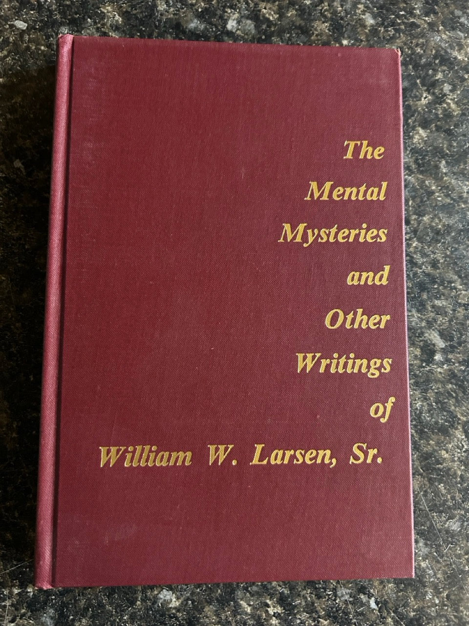 The Mental Mysteries and Other Writings of William W. Larsen, Sr