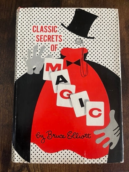 Classic Secrets of Magic - Bruce Elliott