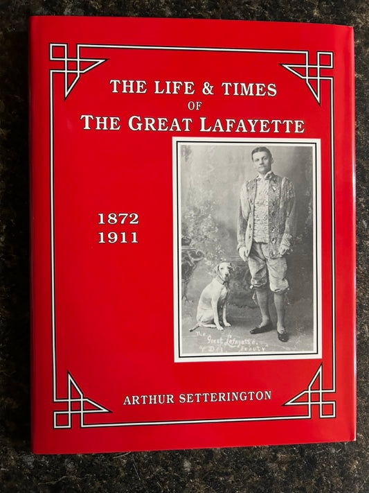 The Life & Times of The great Lafayette - Arthur Setterington (NEW)