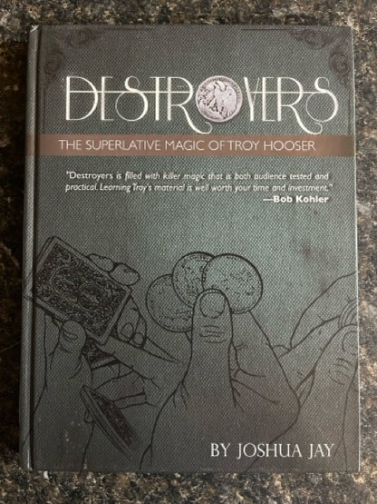 DesTROYers: The Superlative Magic of Troy Hooser - Joshua Jay