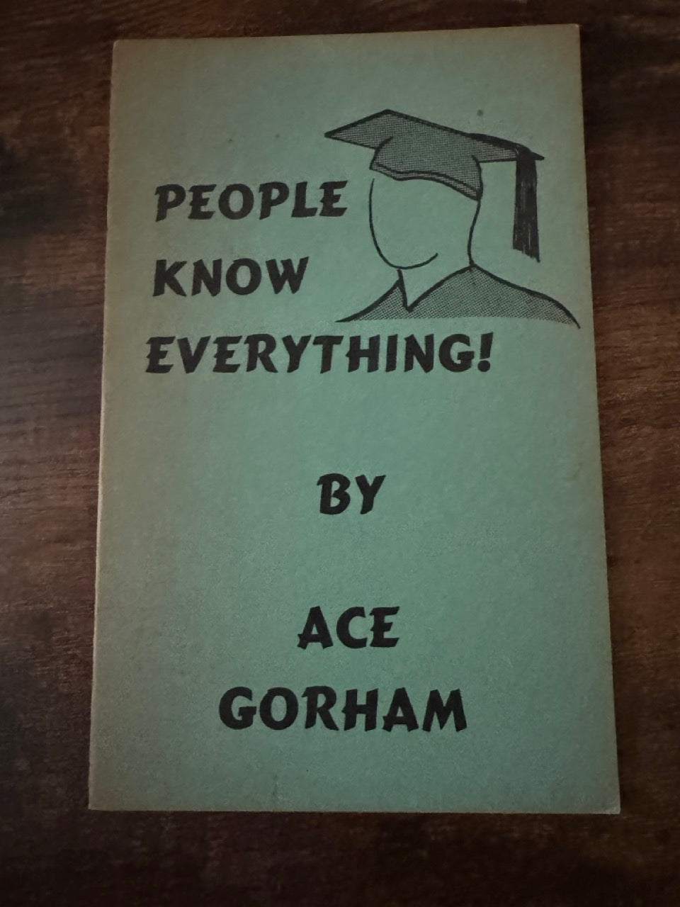 People Know Everything! - Ace Gorham