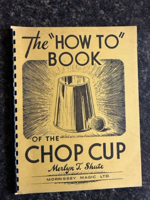 The "How to" Book Of The Chop Cup - Merlyn T. Shute
