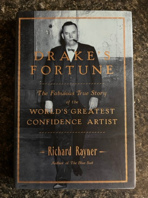 Drake's Fortune: The Fabulous True Story of the World's Greatest Confidence Artist - Richard Rayner