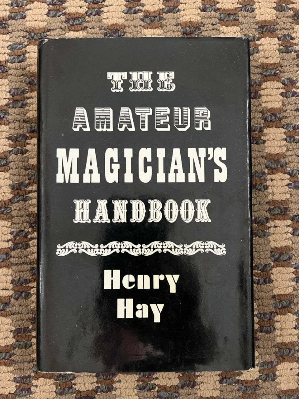 The Amateur Magician's Handbook - Henry Hay (HC, 1971 ed.)