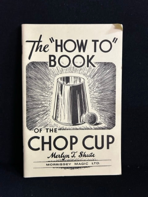 The "How to" Book Of The Chop Cup - Merlyn T. Shute
