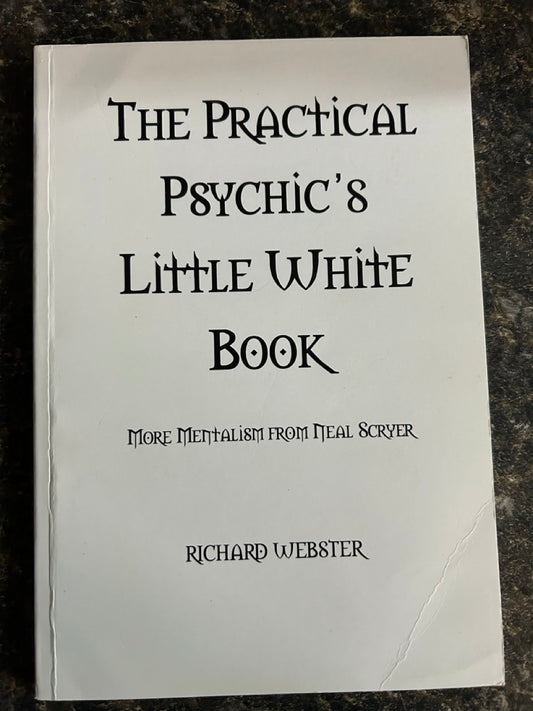 The Practical Psychic's Little White Book: More Mentalism from Neal Scryer - Richard Webster