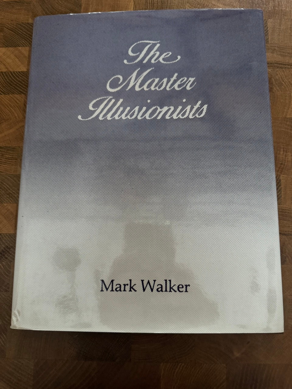 The Master Illusionists - Mark Walker