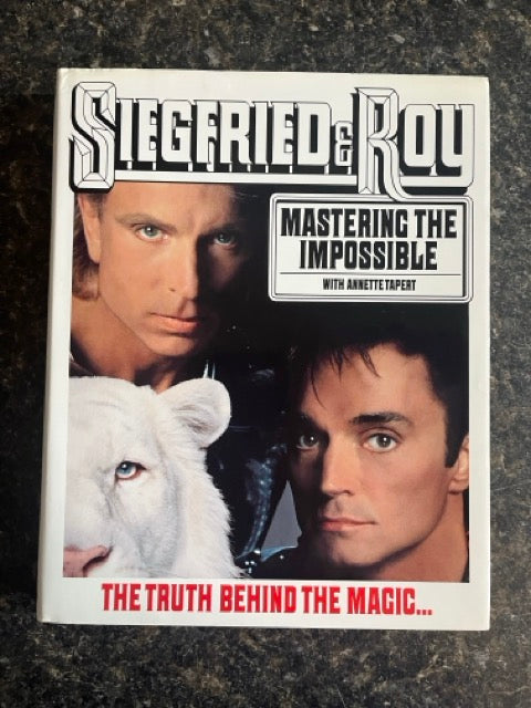 Siegfried & Roy: Mastering the Impossible  - Annette Tapert