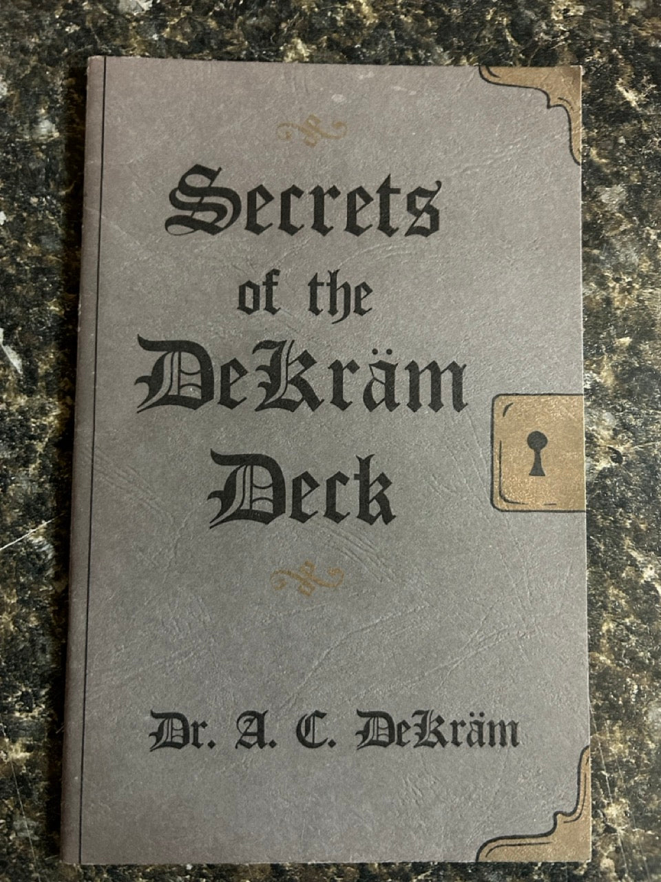 Secrets of the DeKram Deck - Dr. A.C. DeKram