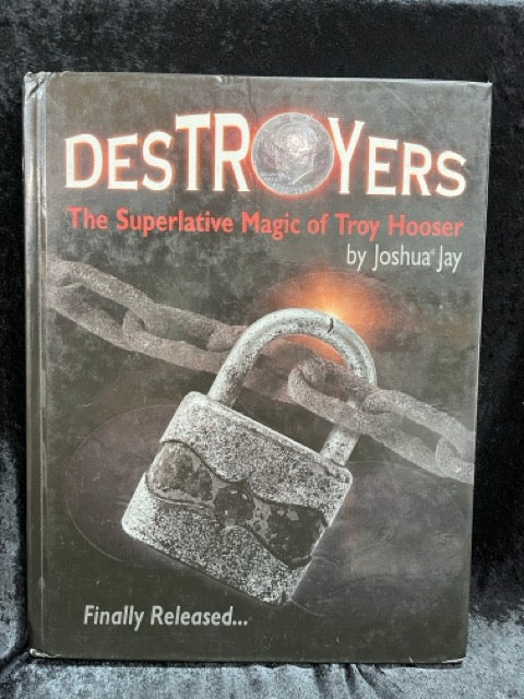 DesTROYers: The Superlative Magic of Troy Hooser - Joshua Jay (used)