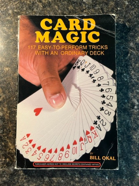 Card Magic: 117 Easy-To-Perform Tricks With An Ordinary Deck - Bill Okal
