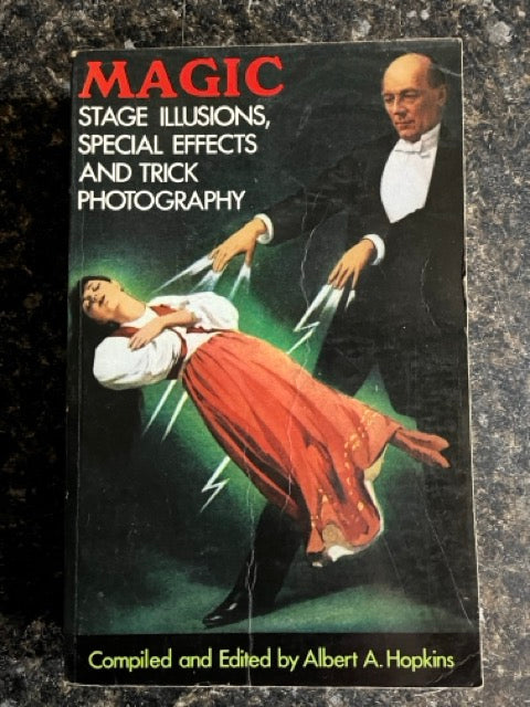 Magic, Stage Illusions, Special Effects & Trick Photography - Albert A. Hopkins
