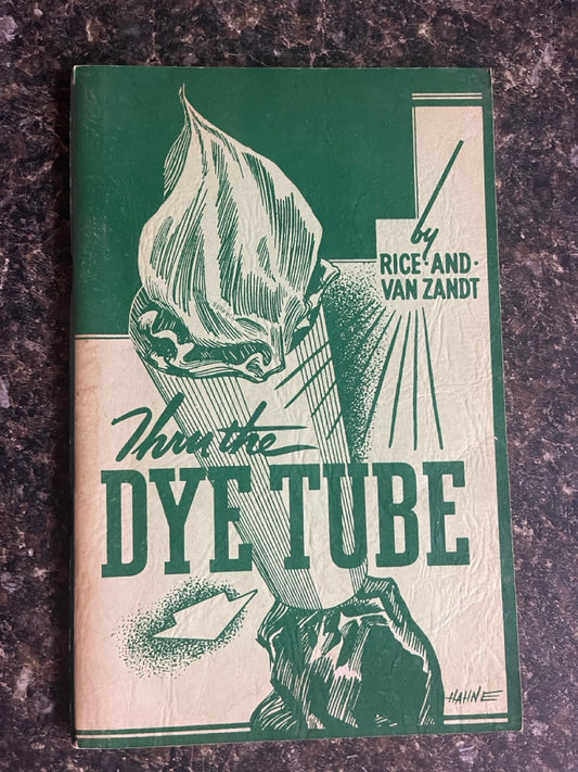Thru the Dye Tube - Harold R. Rice