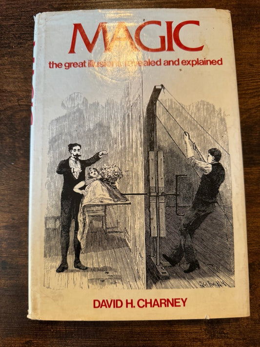 MAGIC: The Great Illusions Revealed & Explained - David H. Charney