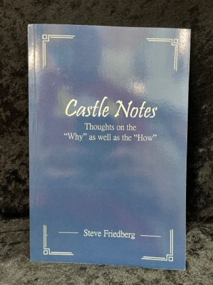Castle Notes: Thoughts on the "Why" as well as the "How" - Steve Friedberg