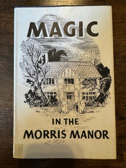 Magic In The Morris Manor - E.W. Bud Morris