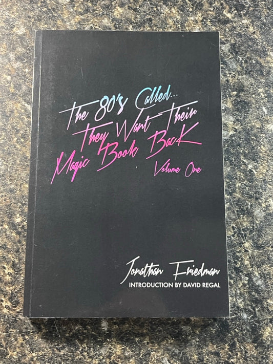 The 80s Called...They Want Their Magic Book Back Vol.1 - Jonathan Friedman