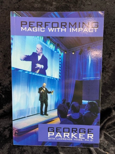 Performing Magic with Impact - George Parker & Lawrence Hass