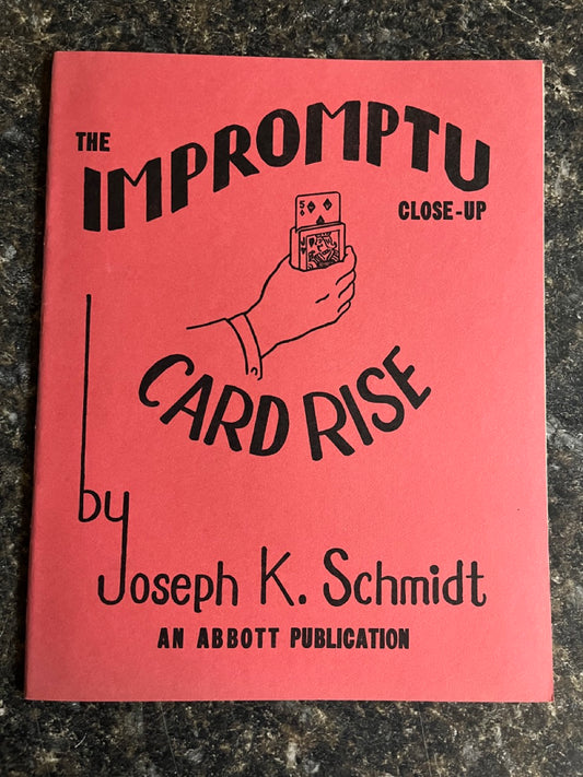 The Impromptu Close-Up Card Rise - Joseph K Schmidt