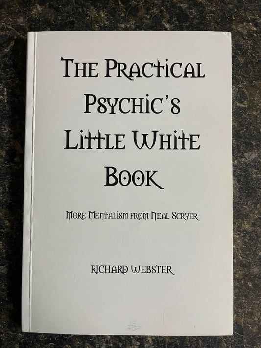 The Practical Psychic's Little White Book: More Mentalism from Neal Scryer - Richard Webster