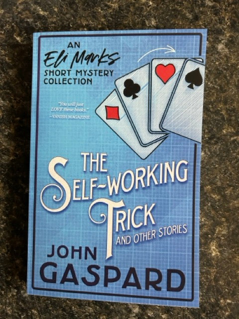 The Self-Working Trick & Other Stories: Eli Marks Mysteries, Book 8 - John Gaspard