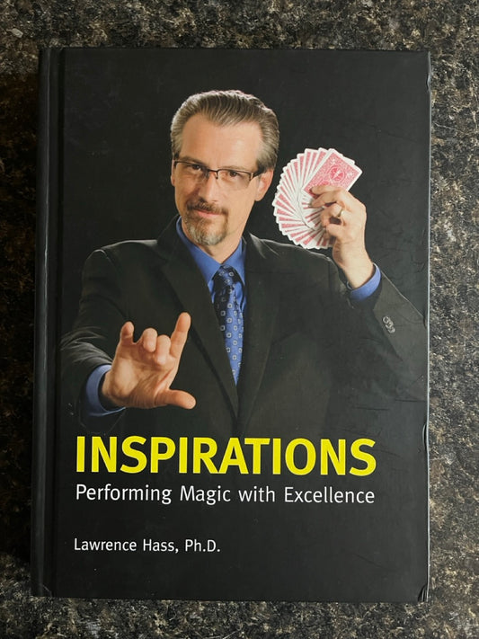 Inspirations: Performing Magic with Excellence - Lawrence Hass, Ph.D.