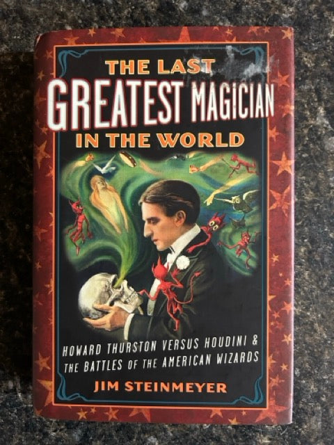 The Last Greatest Magician in the World - Jim Steinmeyer - Hardcover