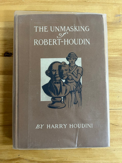 The Unmasking of Robert-Houdin - Harry Houdini (1908 ed.)