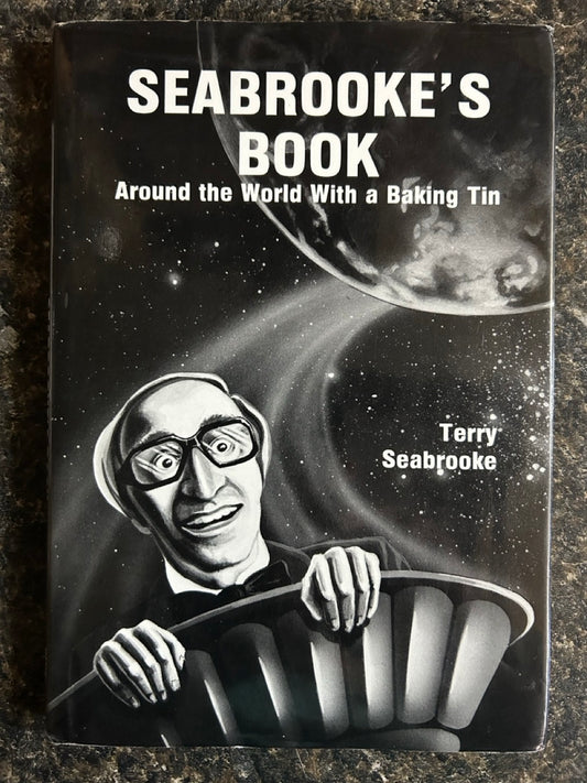 Seabrooke's Book: Around the World With a Baking Tin - Terry Seabrooke (USED)