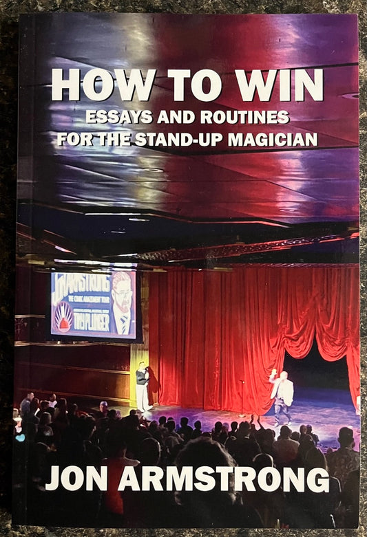 How To Win: Essays and Routines for the Stand-Up Magician - Jon Armstrong - SIGNED