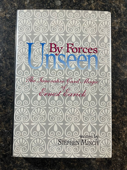 By Forces Unseen: The Innovative Card Magic of Ernest Earick - Stephen Minch