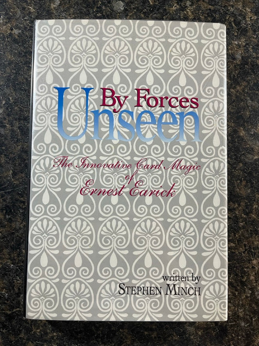 By Forces Unseen: The Innovative Card Magic of Ernest Earick - Stephen Minch