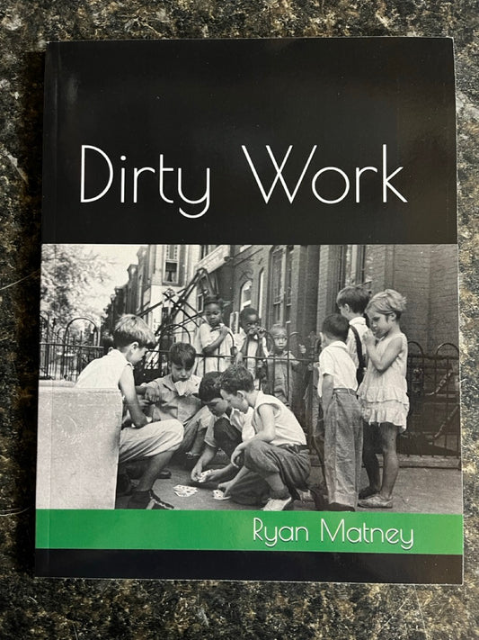 Dirty Work - Ryan Matney