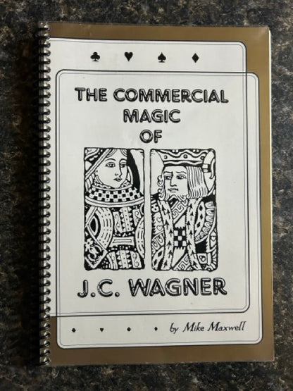 The Commercial Magic of J.C. Wagner - Mike Maxwell (Spiral Bound)