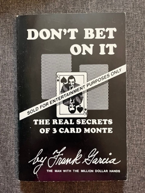 Don't Bet On It: The Real Secrets of 3 Card Monte - Frank Garcia - SIGNED/Unsigned copies