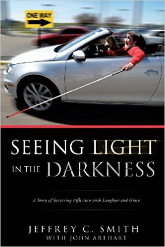 Seeing Light in the Darkness - Jeffrey C. Smith