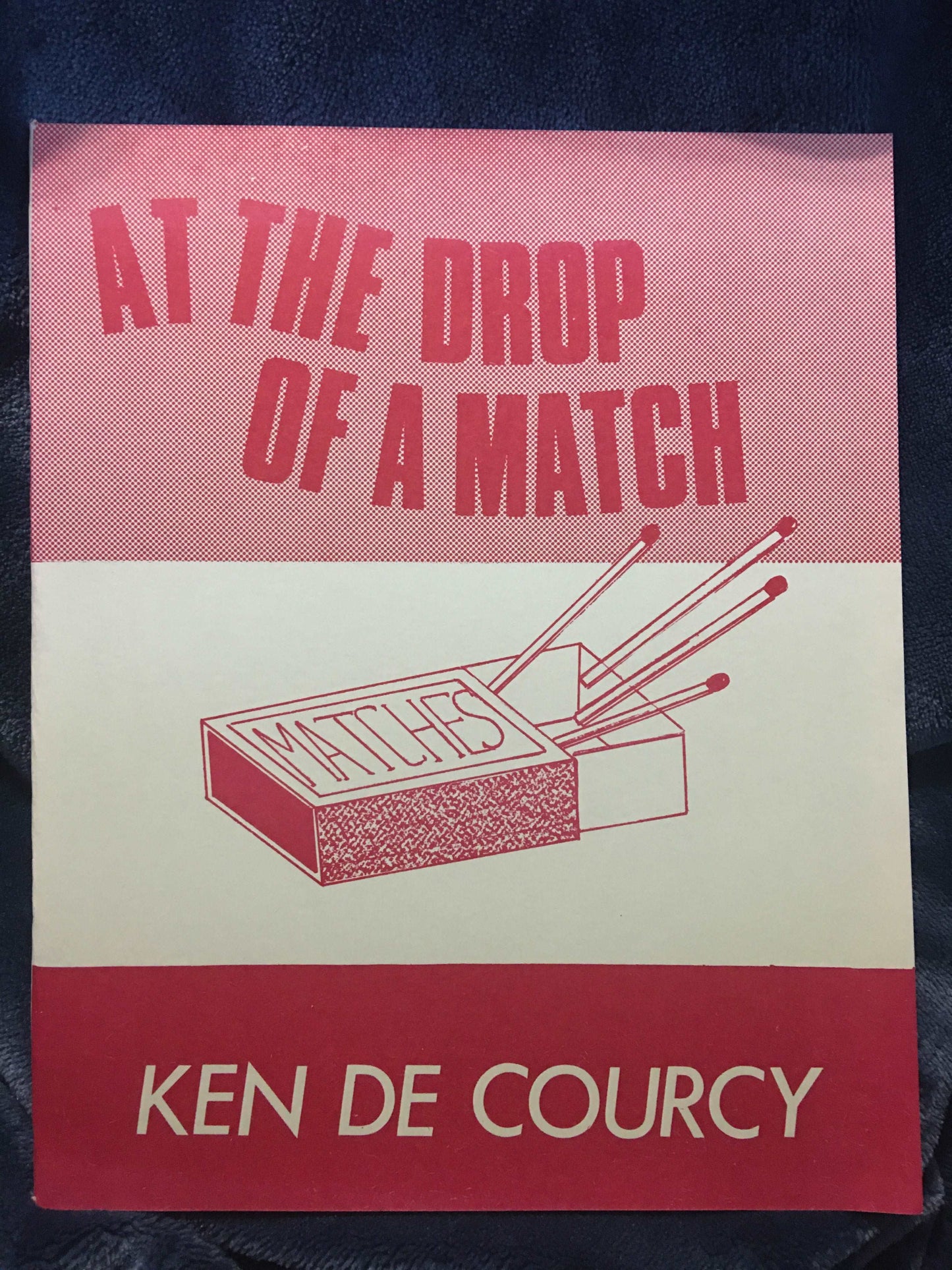 At The Drop Of A Match - Ken De Courcy