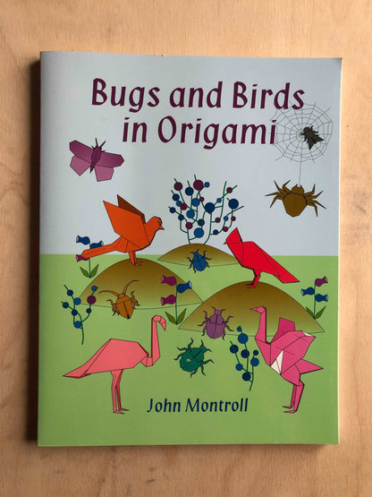 Bugs and Birds in Origami - John Montroll