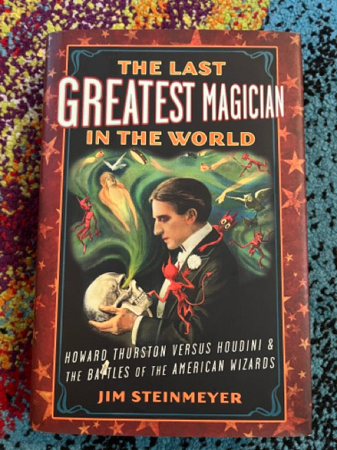 The Last Greatest Magician in the World - Jim Steinmeyer - Hardcover