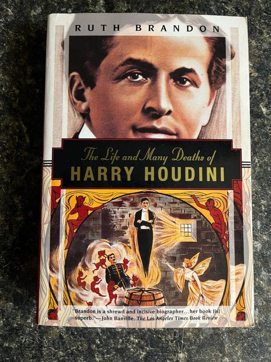 The Life & Many Deaths of Harry Houdini - Ruth Brandon