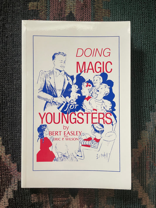 Doing Magic for Youngsters - Bert Easley & Eric P. Wilson (paperback)