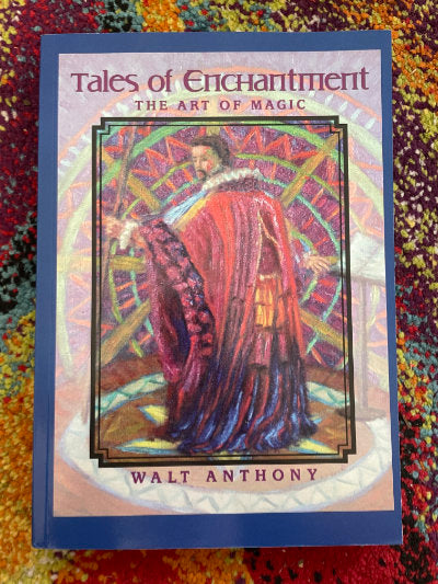 Tales of Enchantment: The Art of Magic - Walt Anthony
