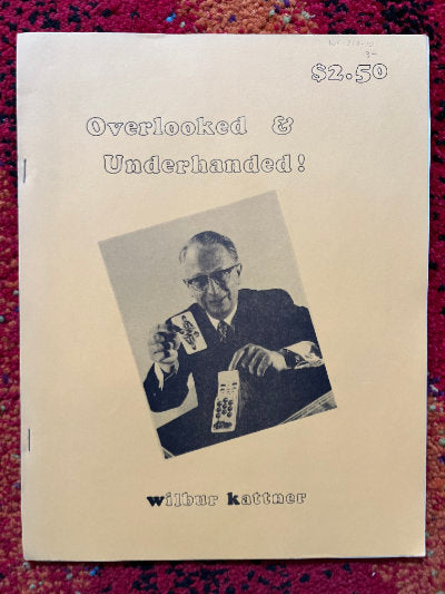Overlooked & Underhanded - Wilbur Kattner