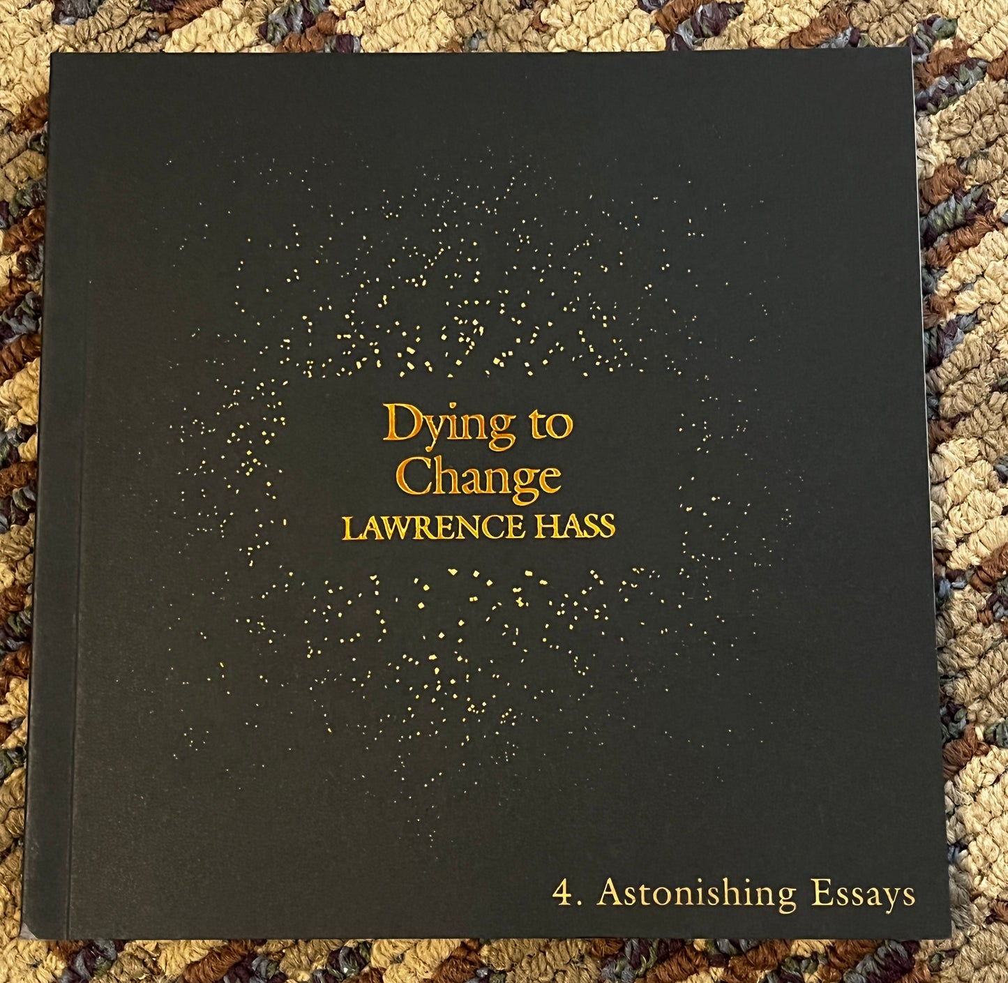 Astonishing Essays #4 - Dying to Change - Lawrence Hass