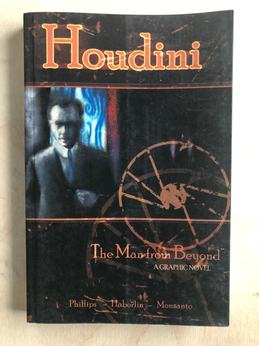 Houdini, The Man From Beyond (Graphic Novel) - Phillips, Haberlin, Monsanto