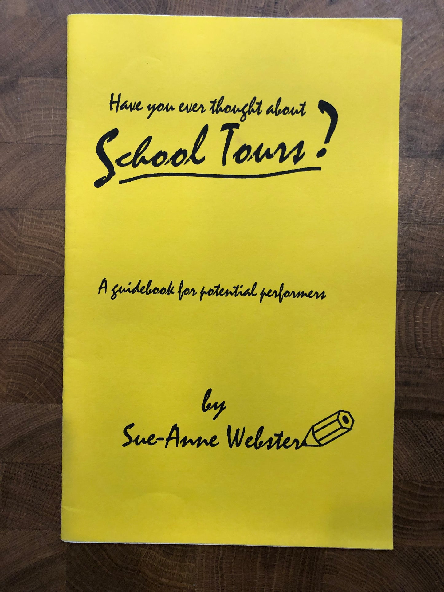 Have you ever thought about School Tours? A Guidebook for potential performers - Sue-Anne Webster